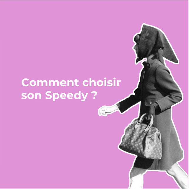 Comment choisir son Speedy Louis Vuitton ?